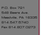P.O. Box 721, 548 Beers Ave., Meadville, PA 16335 - 814.547.5740 - Fax 814.807.0273 P.O. Box 721, 548 Beers Ave., Meadville, PA 16335 - 814.547.5740 - Fax 814.807.0273